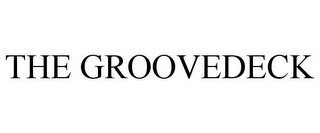 THE GROOVEDECK
