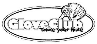 GLOVECLUB TAME YOUR HIDE