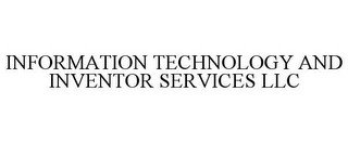 INFORMATION TECHNOLOGY AND INVENTOR SERVICES LLC
