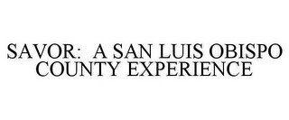 SAVOR: A SAN LUIS OBISPO COUNTY EXPERIENCE