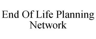 END OF LIFE PLANNING NETWORK