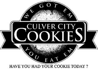 CULVER CITY COOKIES WE GOT EM YOU EAT EM HAVE YOU HAD YOUR COOKIE TODAY?