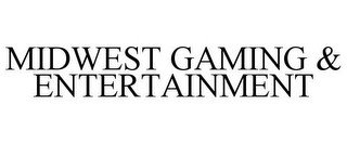 MIDWEST GAMING & ENTERTAINMENT