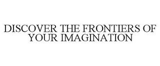 DISCOVER THE FRONTIERS OF YOUR IMAGINATION recognize phone