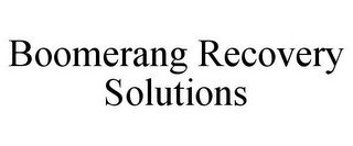 BOOMERANG RECOVERY SOLUTIONS