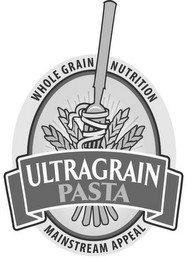 ULTRAGRAIN PASTA WHOLE GRAIN NUTRITION MAINSTREAM APPEAL