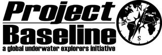 PROJECT BASELINE A GLOBAL UNDERWATER EXPLORERS INITIATIVE NWES