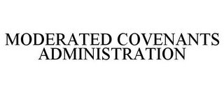MODERATED COVENANTS ADMINISTRATION