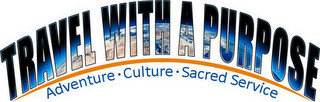 TRAVEL WITH A PURPOSE ADVENTURE.CULTURE.SACRED SERVICE