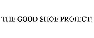 THE GOOD SHOE PROJECT!