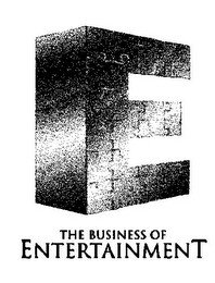 E THE BUSINESS OF ENTERTAINMENT