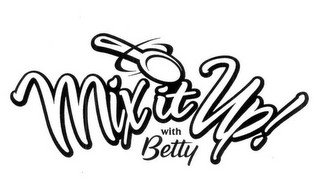 MIX IT UP! WITH BETTY