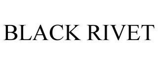 BLACK RIVET