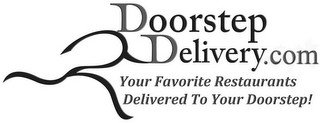DOORSTEP DELIVERY.COM YOUR FAVORITE RESTAURANTS DELIVERED TO YOUR DOORSTEP!