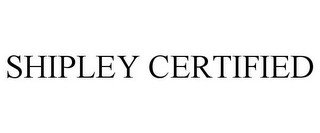 SHIPLEY CERTIFIED recognize phone