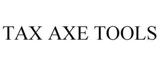 TAX AXE TOOLS