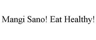 MANGI SANO! EAT HEALTHY!