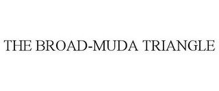THE BROAD-MUDA TRIANGLE