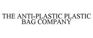 THE ANTI-PLASTIC PLASTIC BAG COMPANY