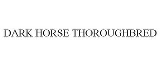 DARK HORSE THOROUGHBRED