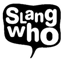 SLANG WHO