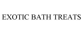 EXOTIC BATH TREATS