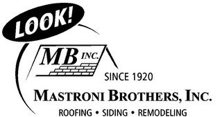 LOOK!  MB INC. SINCE 1920 MASTRONI BROTHERS, INC. ROOFING · SIDING · REMODELING
