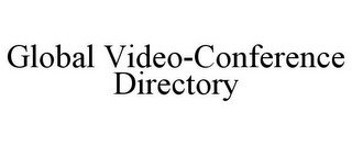 GLOBAL VIDEO-CONFERENCE DIRECTORY