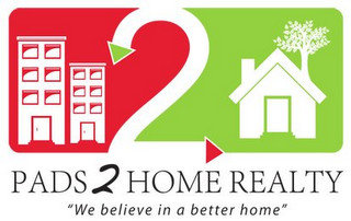2 PADS2HOME REALTY "WE BELIEVE IN A BETTER HOME"