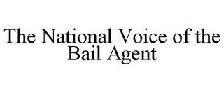 THE NATIONAL VOICE OF THE BAIL AGENT