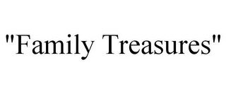 "FAMILY TREASURES"
