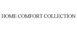 HOME COMFORT COLLECTION