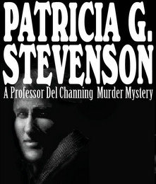 PATRICIA G. STEVENSON A PROFESSOR DEL CHANNING MURDER MYSTERY