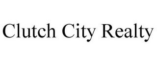 CLUTCH CITY REALTY