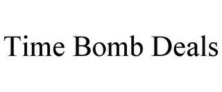 TIME BOMB DEALS