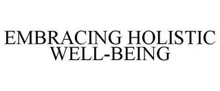 EMBRACING HOLISTIC WELL-BEING
