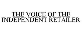 THE VOICE OF THE INDEPENDENT RETAILER