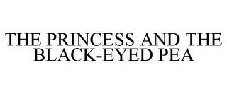 THE PRINCESS AND THE BLACK-EYED PEA