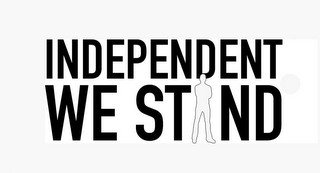 INDEPENDENT WE STAND