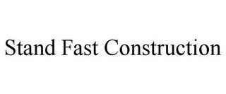 STAND FAST CONSTRUCTION recognize phone