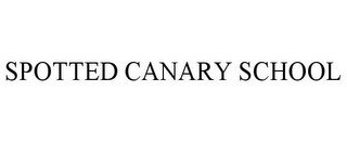 SPOTTED CANARY SCHOOL