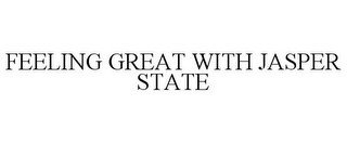 FEELING GREAT WITH JASPER STATE