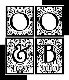O O & B FRESH NATURAL