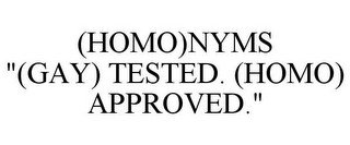 (HOMO)NYMS "(GAY) TESTED. (HOMO) APPROVED."