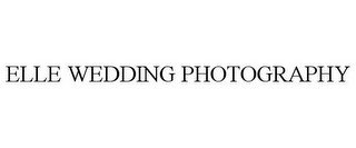 ELLE WEDDING PHOTOGRAPHY