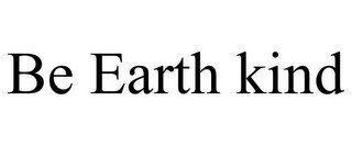 BE EARTH KIND