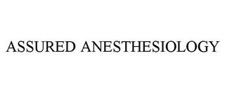 ASSURED ANESTHESIOLOGY