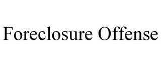 FORECLOSURE OFFENSE