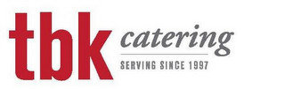 TBK CATERING SERVING SINCE 1997 recognize phone