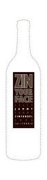 ZIN YOUR FACE SPICY JAMMY YUMMY ZINFANDEL 2008 CALIFORNIA ALC 14.5% BY VOL